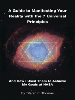 cover image of A Guide to Manifesting Your Reality with the 7 Universal Principles